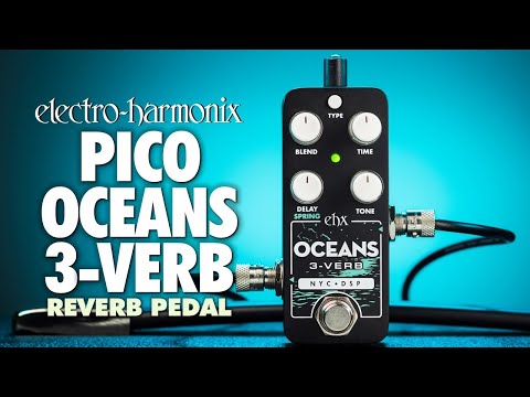 Electro-Harmonix Pico Oceans 3-Verb – Carlton Music Center